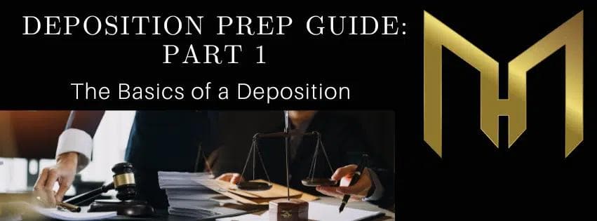 Deposition Prep Guide: Part 1 The Basics of a Deposition - Michael Hill